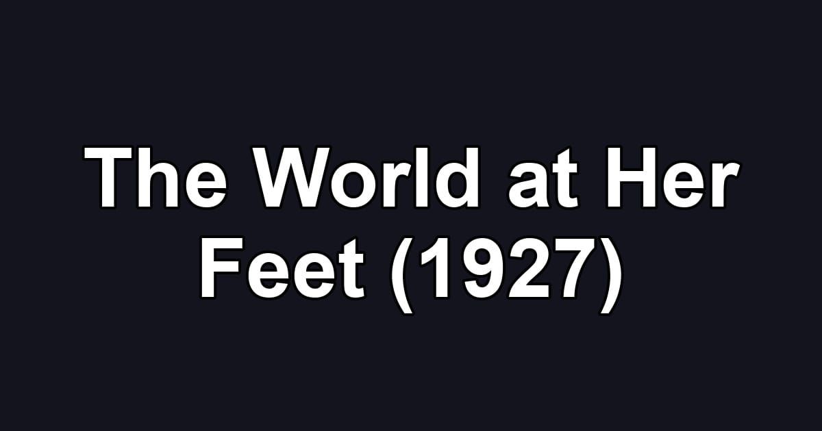 The World at Her Feet (1927)