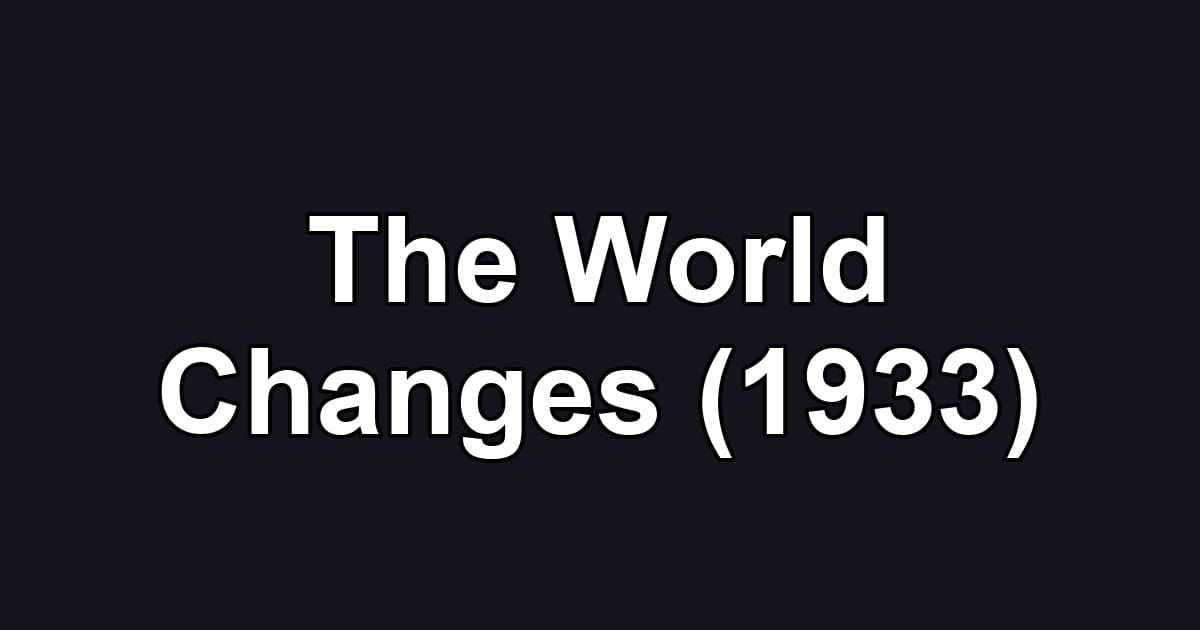 The World Changes (1933)