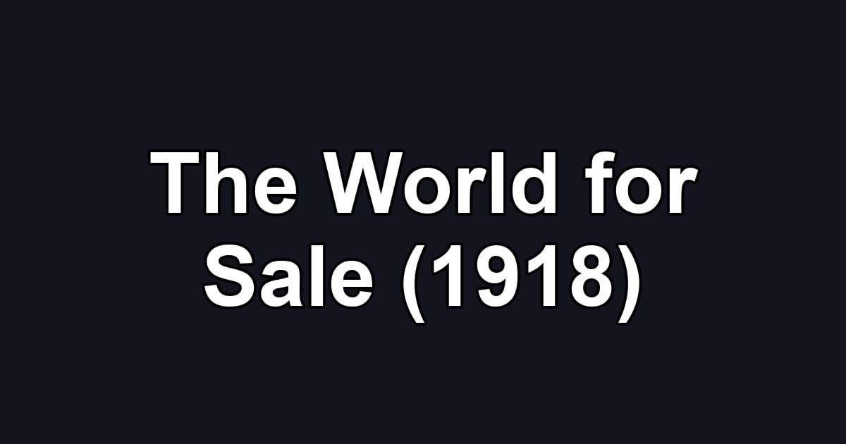 The World for Sale (1918)