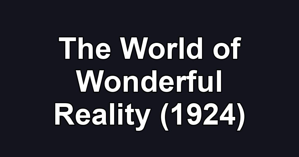 The World of Wonderful Reality (1924)