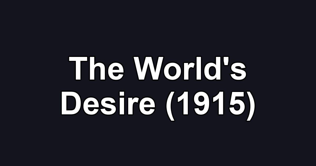 The World's Desire (1915)