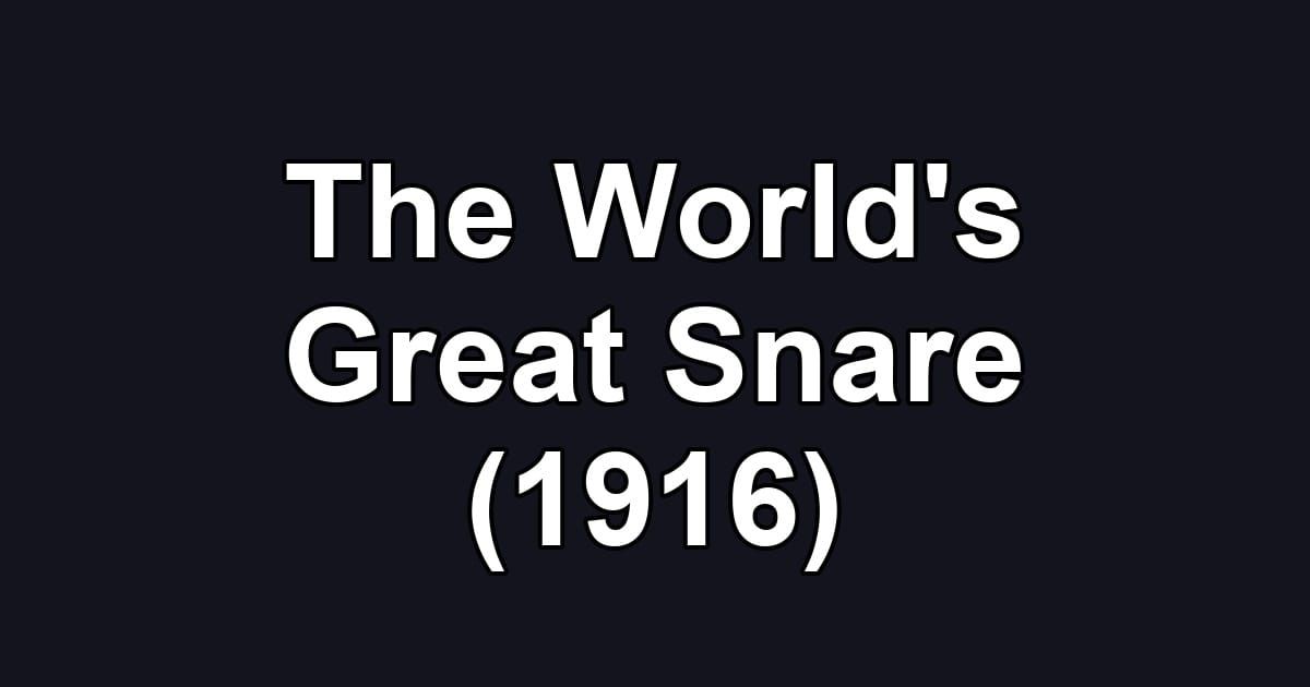 The World's Great Snare (1916)