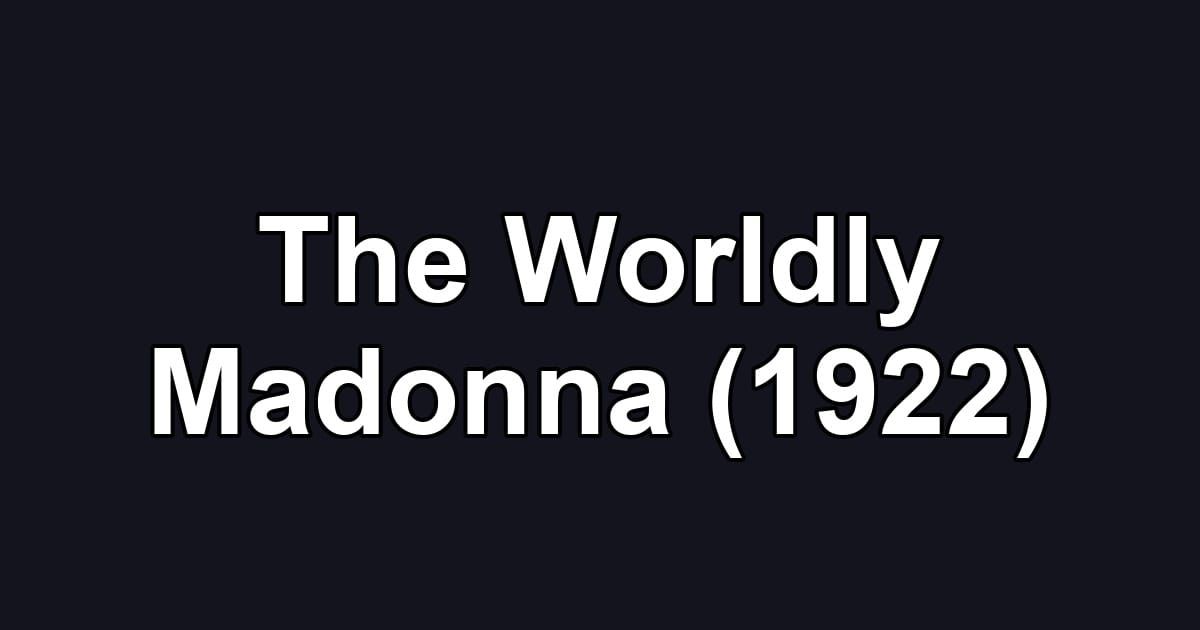 The Worldly Madonna (1922)