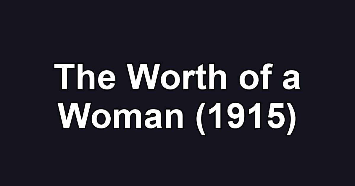 The Worth of a Woman (1915)