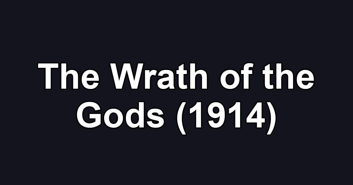 The Wrath of the Gods (1914)