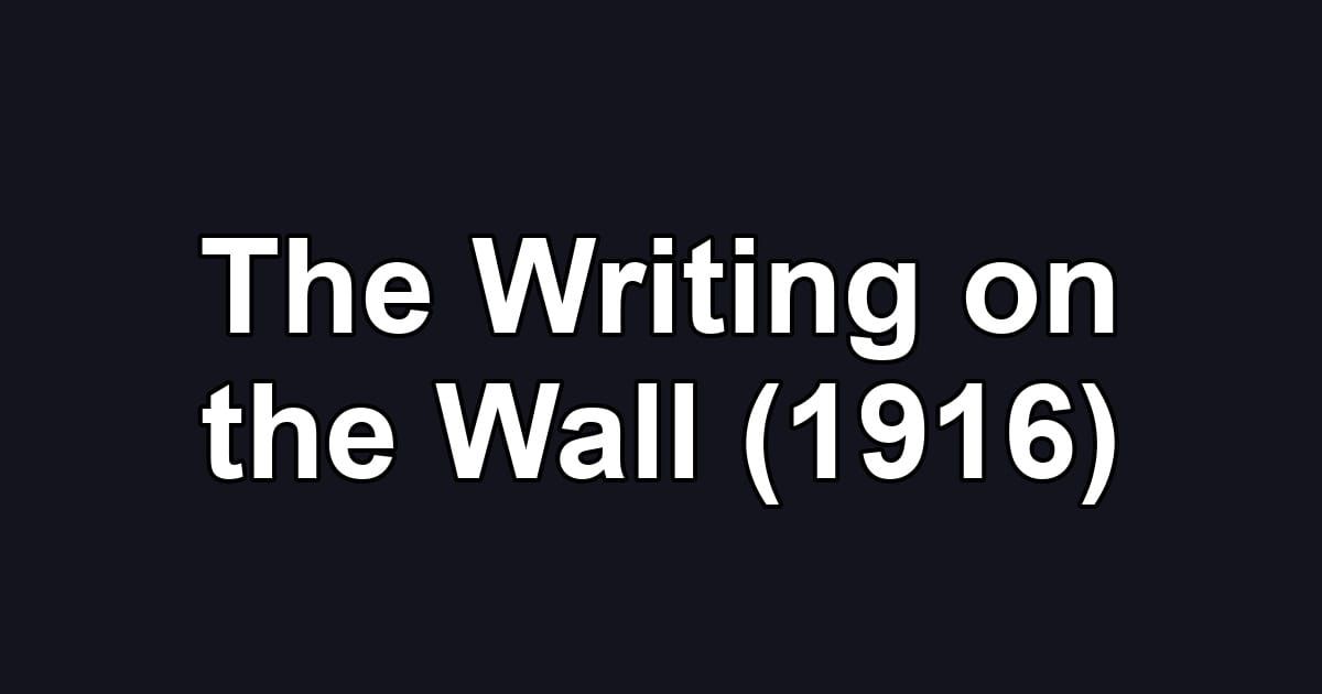The Writing on the Wall (1916)