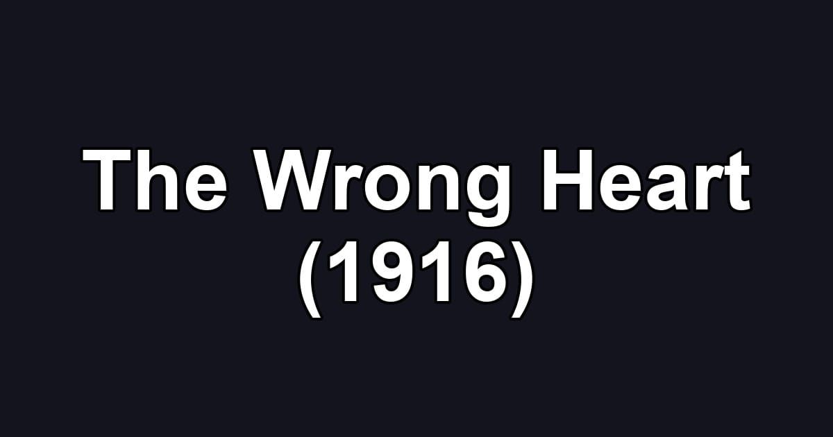 The Wrong Heart (1916)