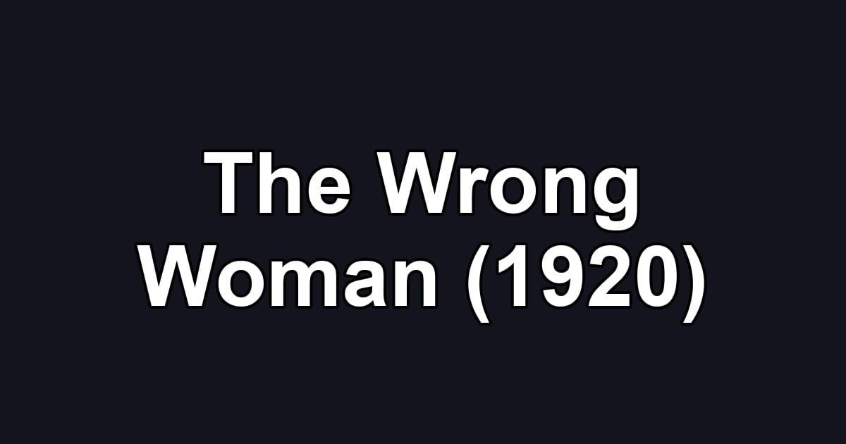 The Wrong Woman (1920)