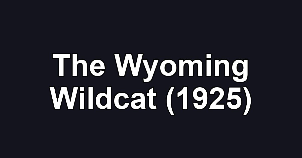 The Wyoming Wildcat (1925)
