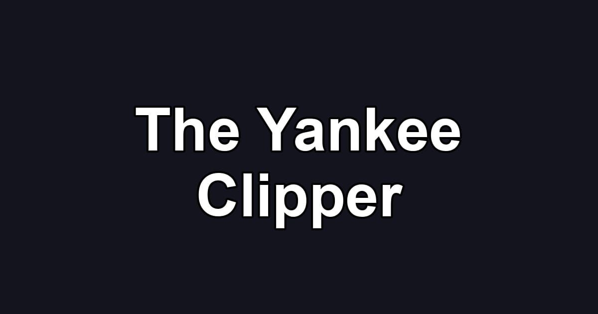 The Yankee Clipper