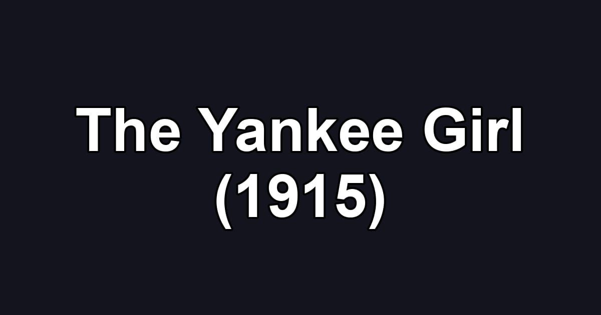 The Yankee Girl (1915)