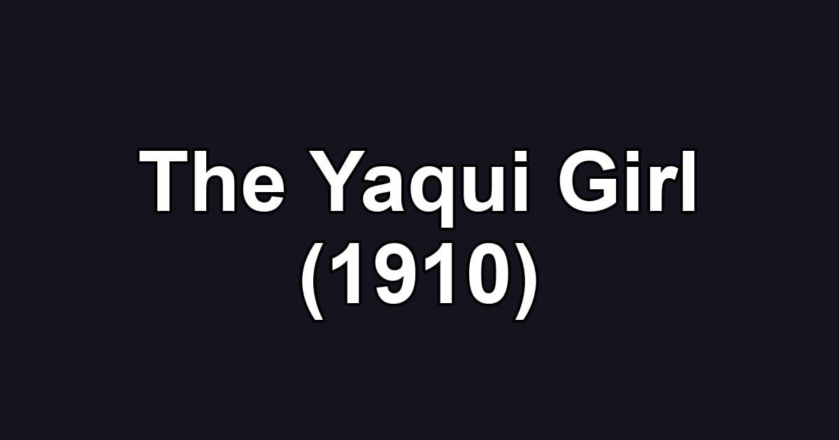 The Yaqui Girl (1910)