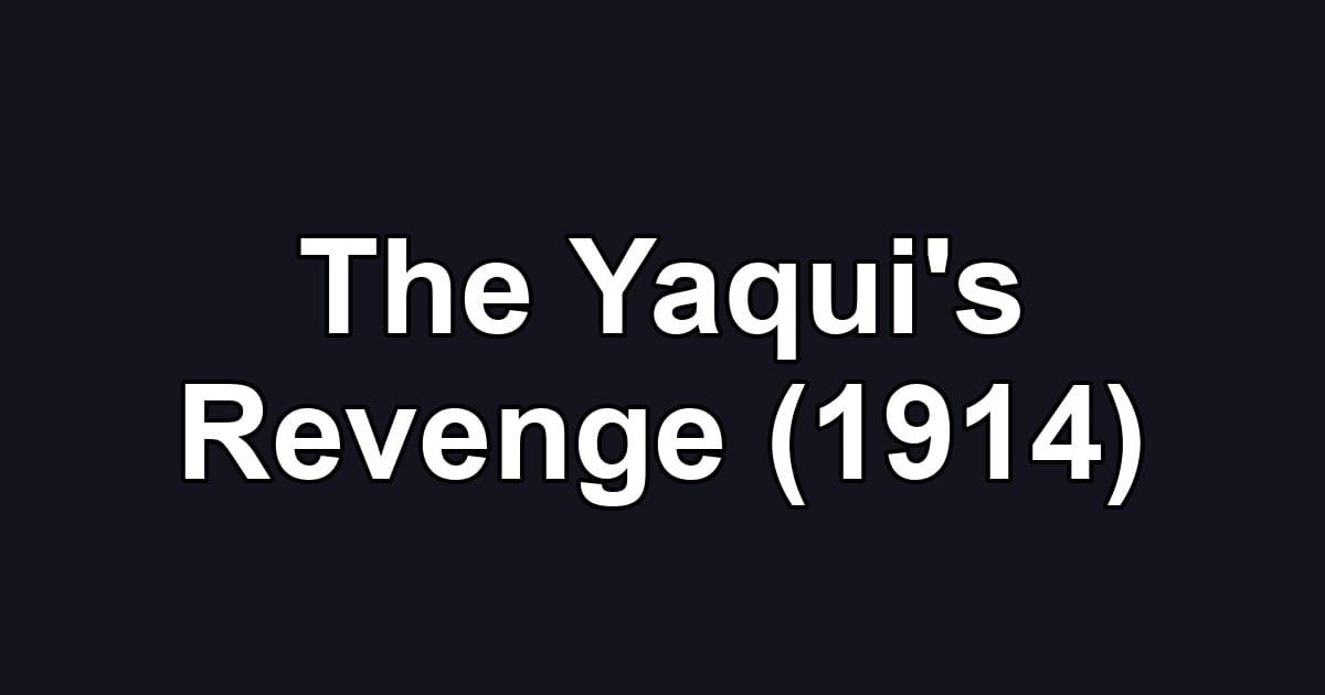 The Yaqui's Revenge (1914)