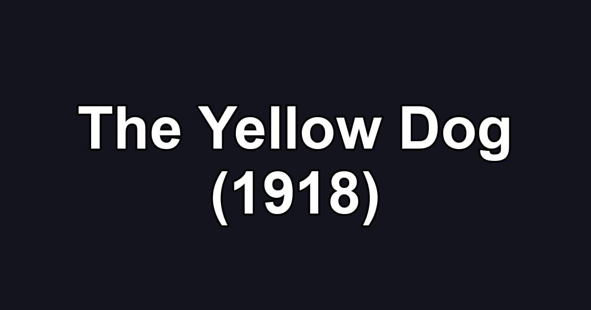 The Yellow Dog (1918)