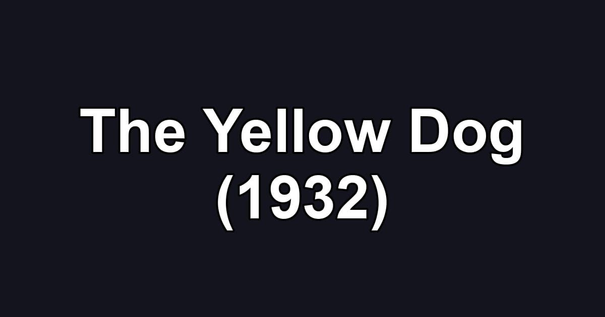 The Yellow Dog (1932)