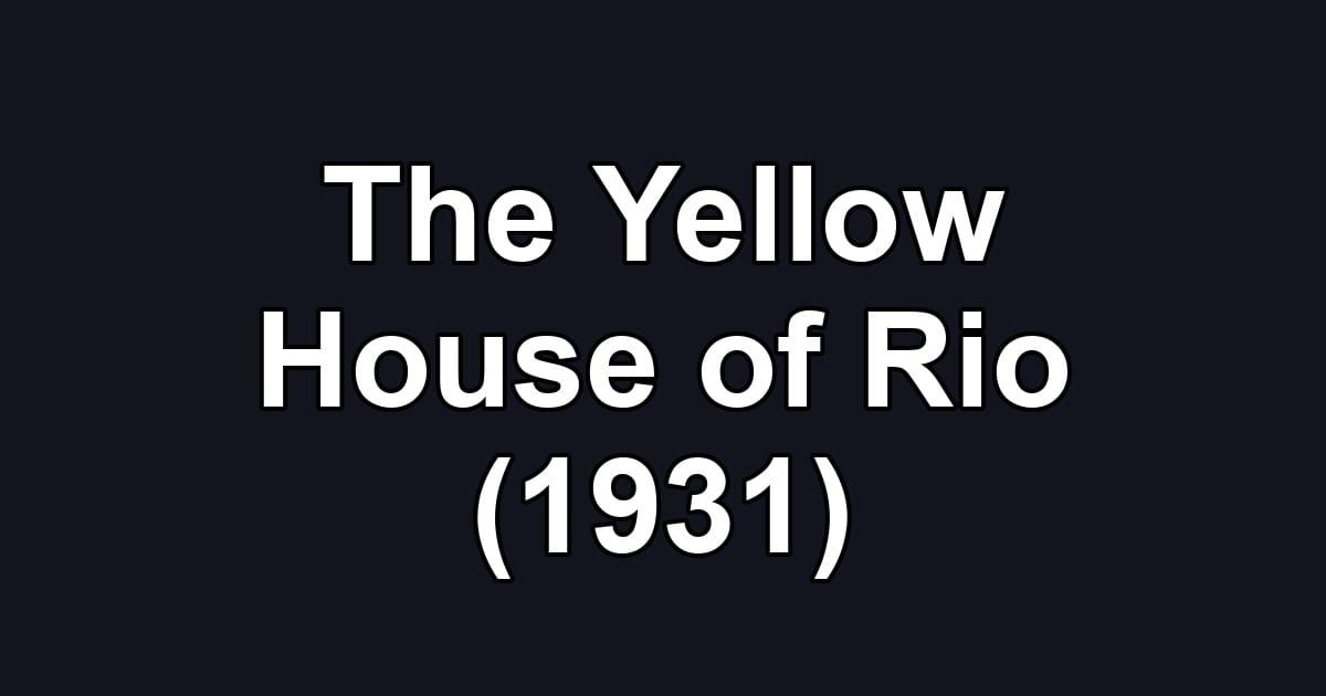 The Yellow House of Rio (1931)