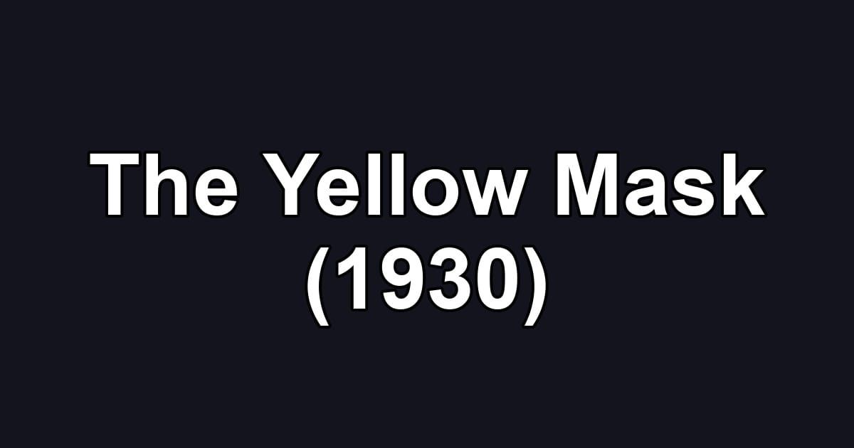 The Yellow Mask (1930)