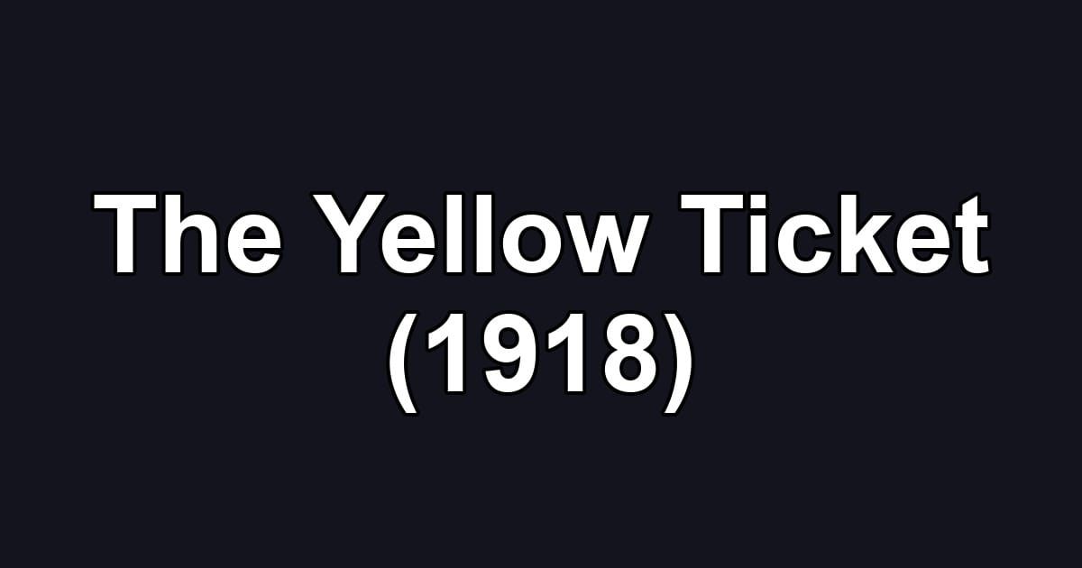 The Yellow Ticket (1918)