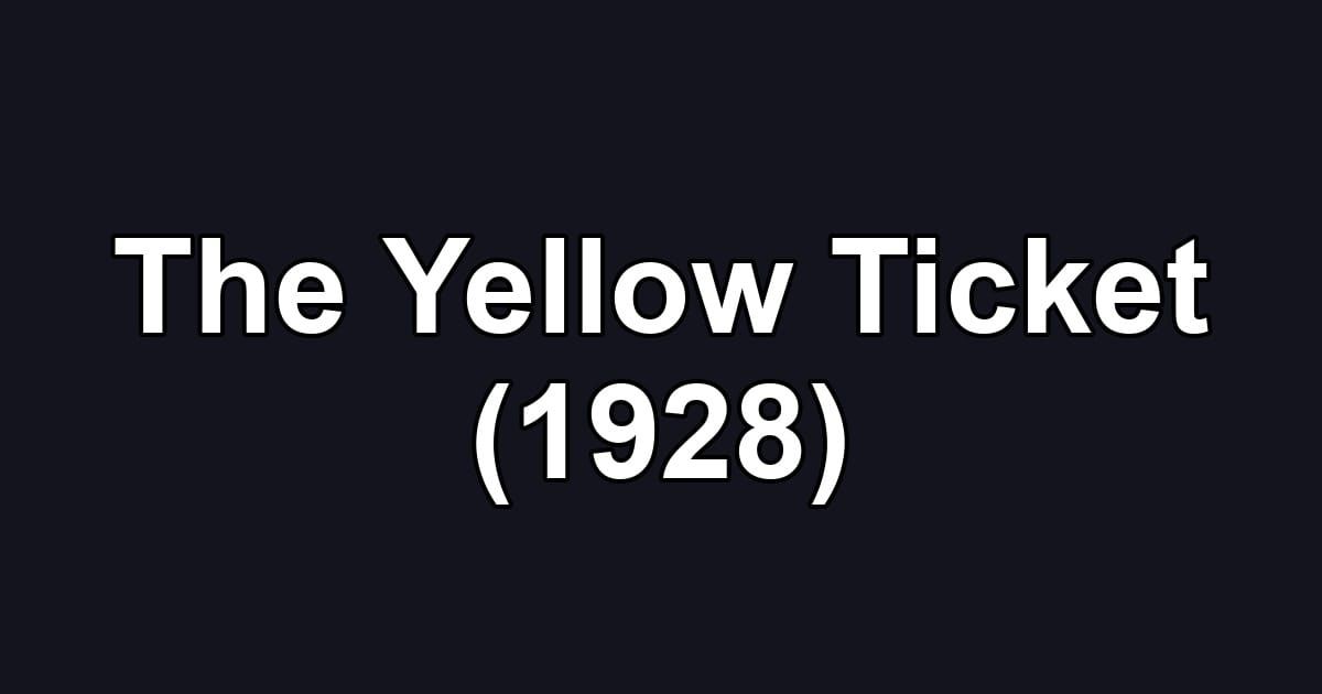 The Yellow Ticket (1928)