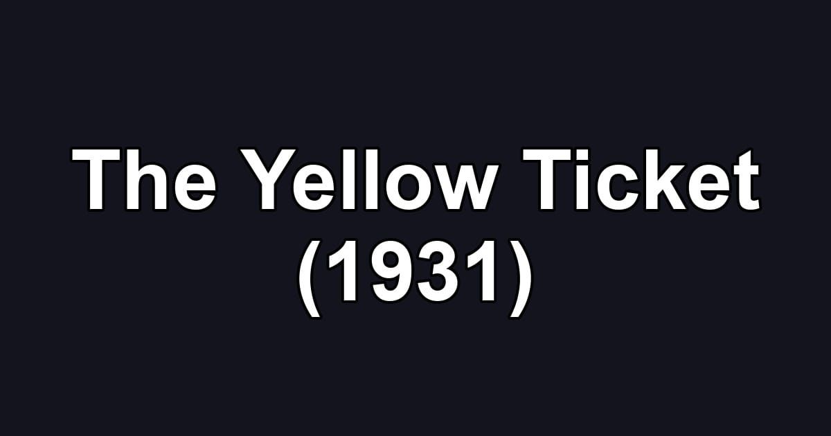The Yellow Ticket (1931)