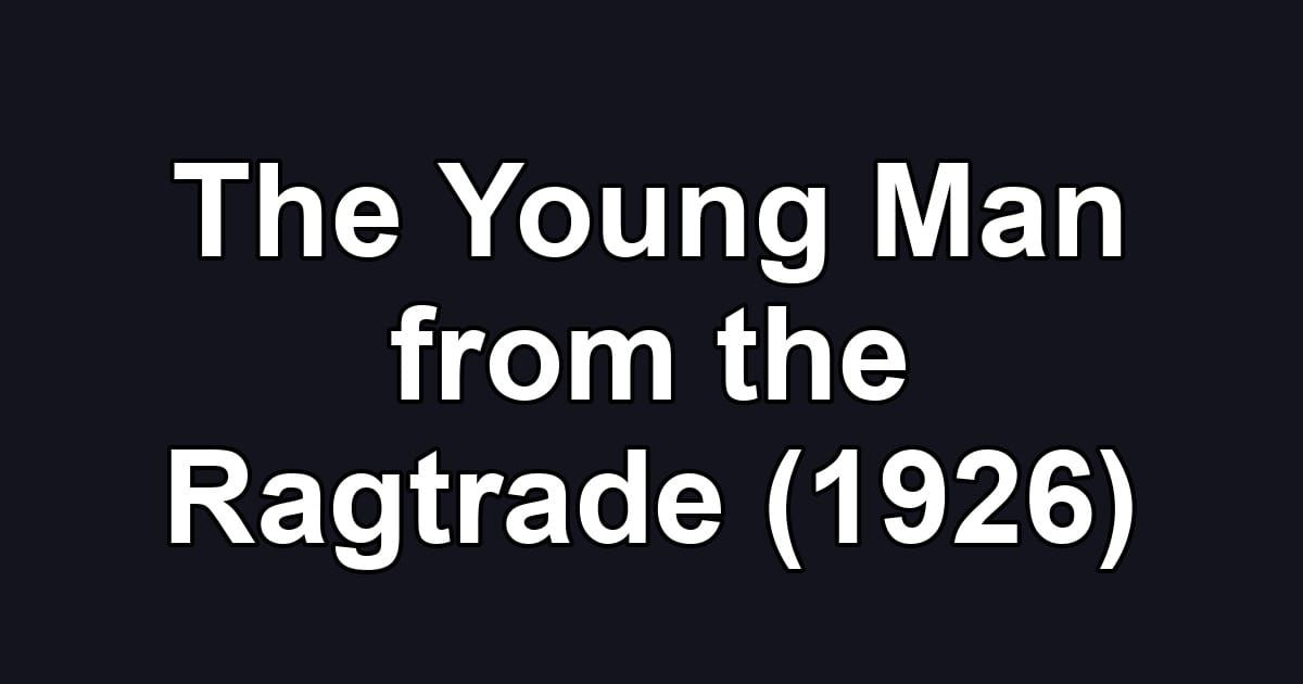 The Young Man from the Ragtrade (1926)