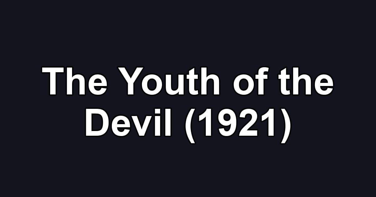 The Youth of the Devil (1921)