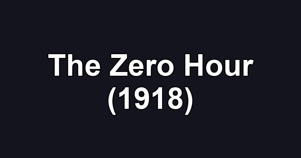 The Zero Hour (1918)