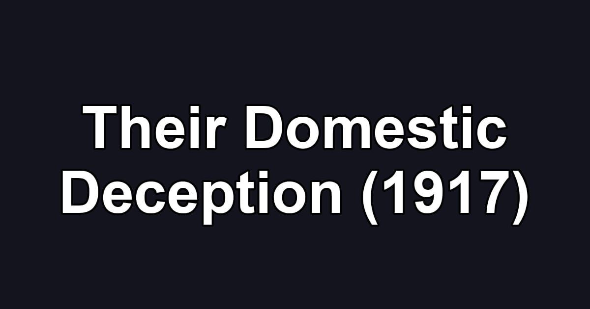 Their Domestic Deception (1917)