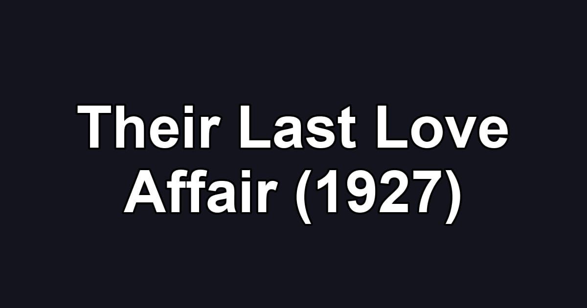 Their Last Love Affair (1927)