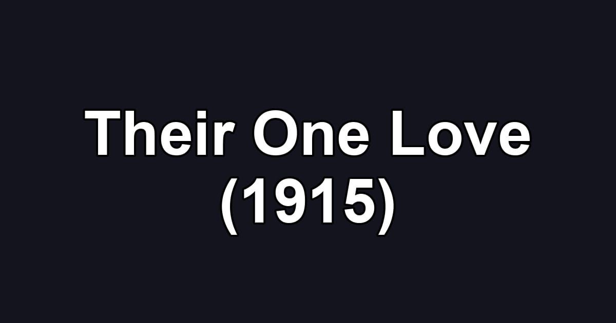 Their One Love (1915)