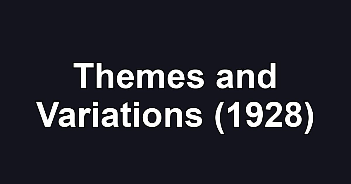 Themes and Variations (1928)