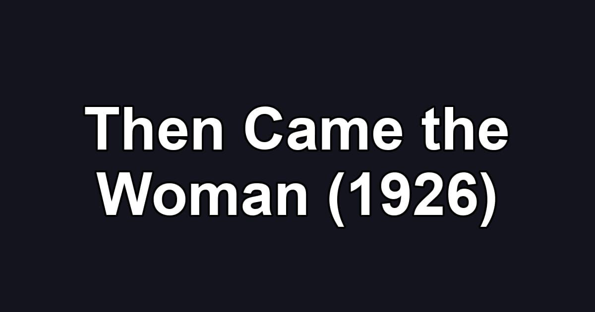 Then Came the Woman (1926)