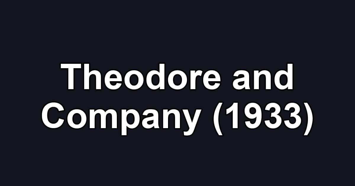 Theodore and Company (1933)