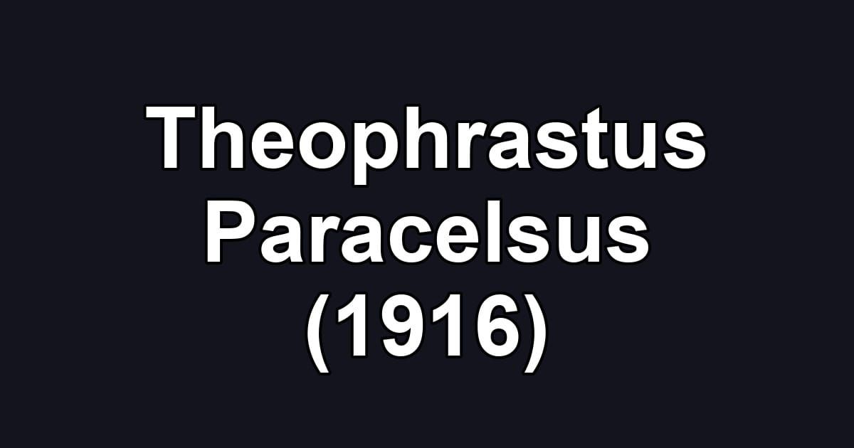 Theophrastus Paracelsus (1916)