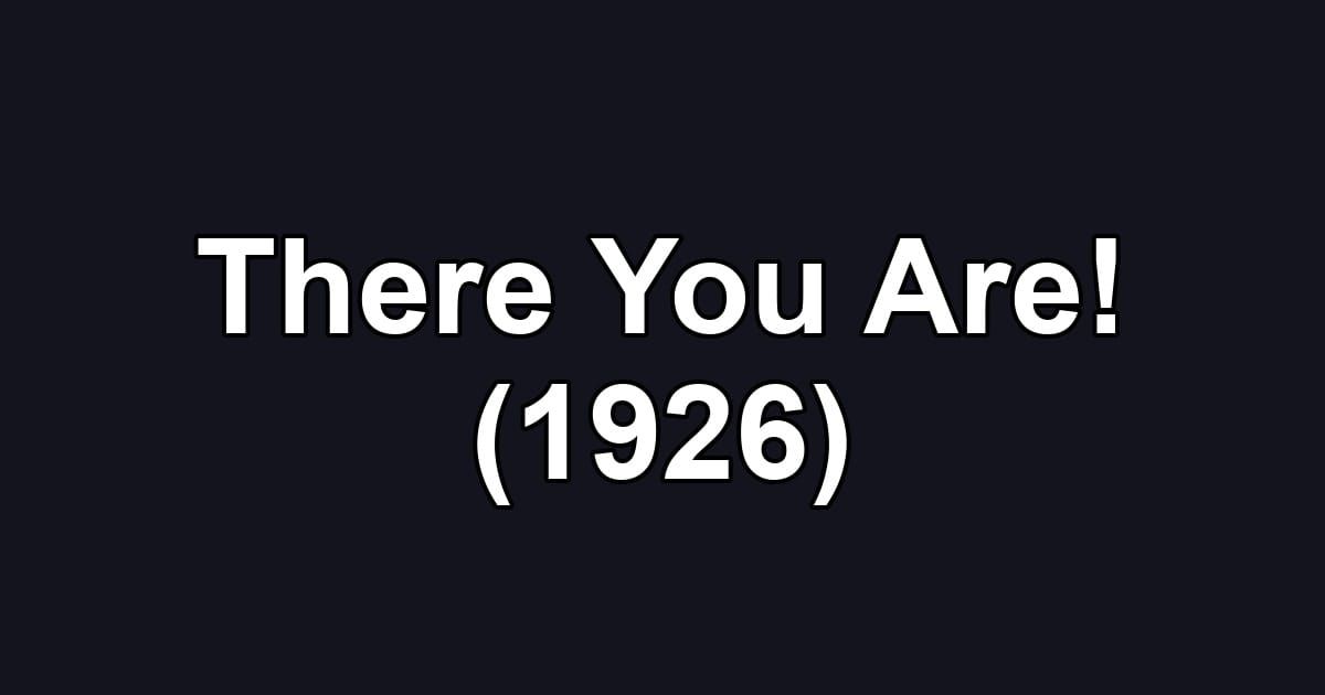 There You Are! (1926)