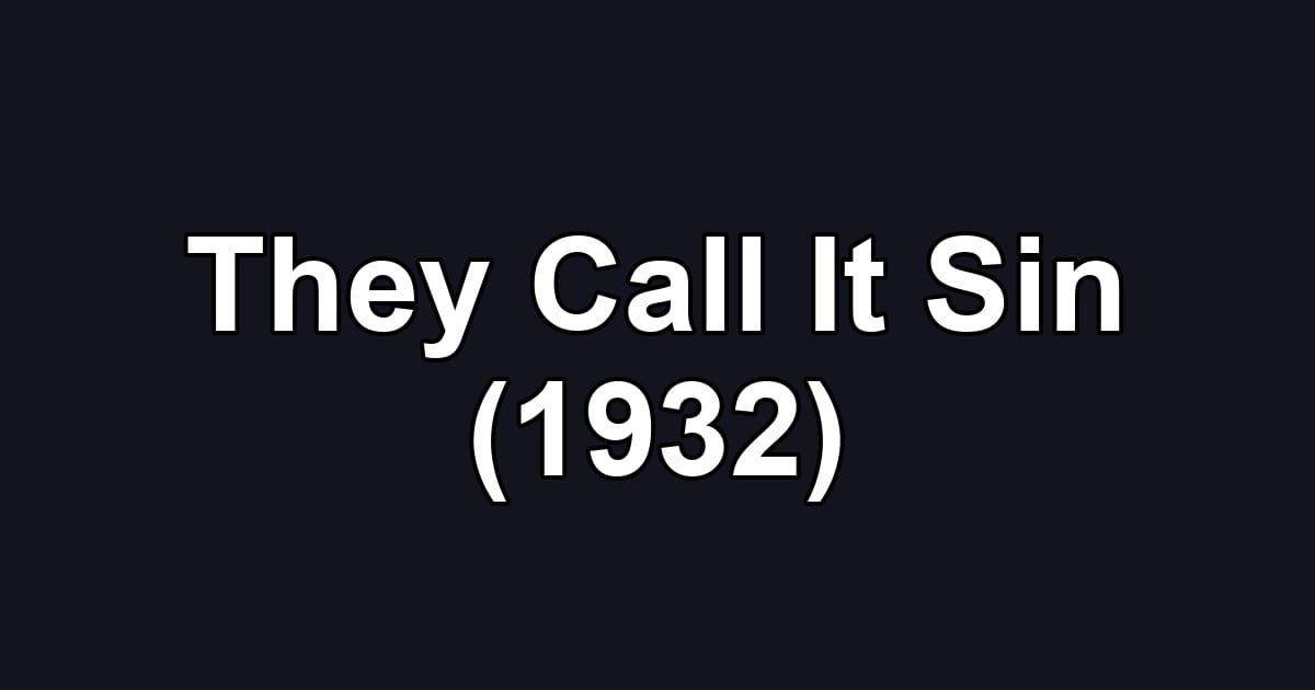 They Call It Sin (1932)