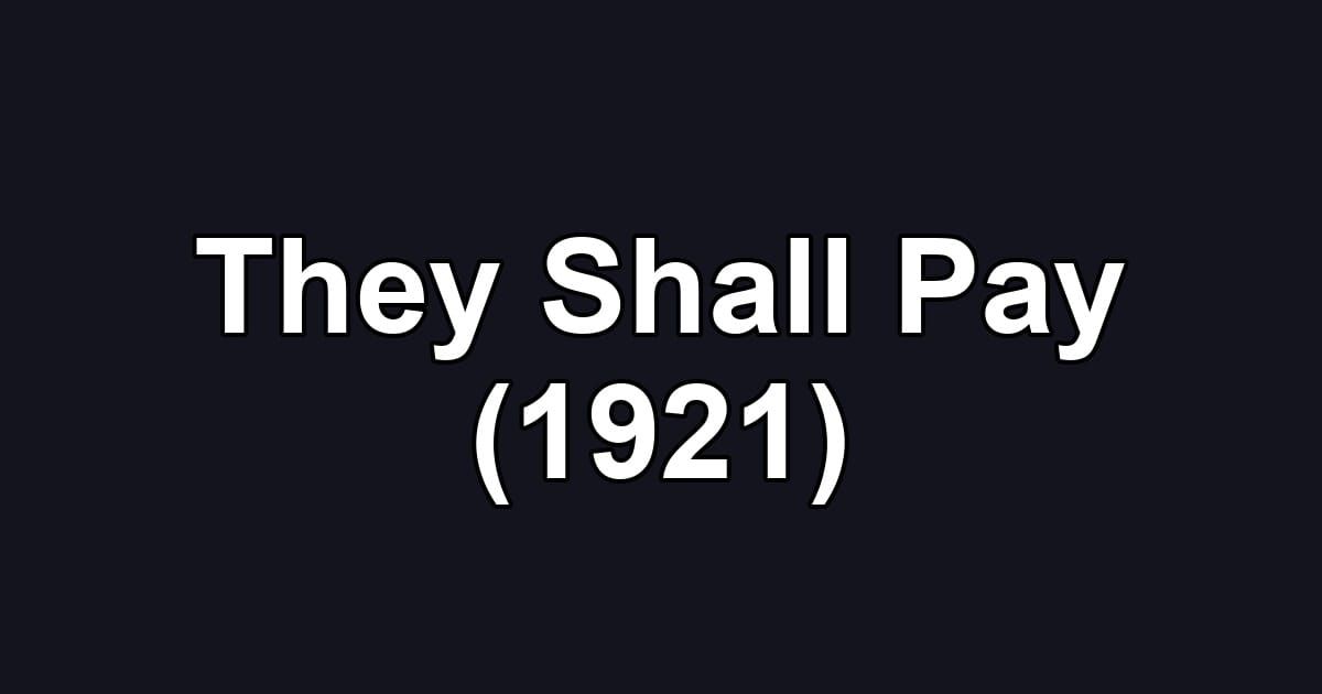 They Shall Pay (1921)