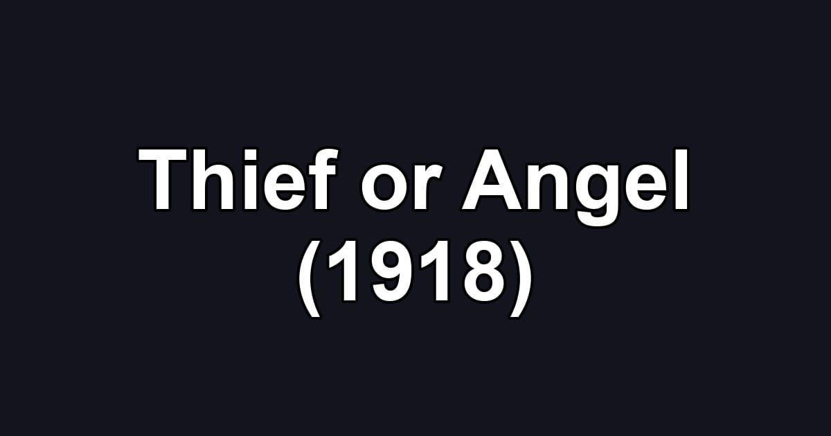 Thief or Angel (1918)