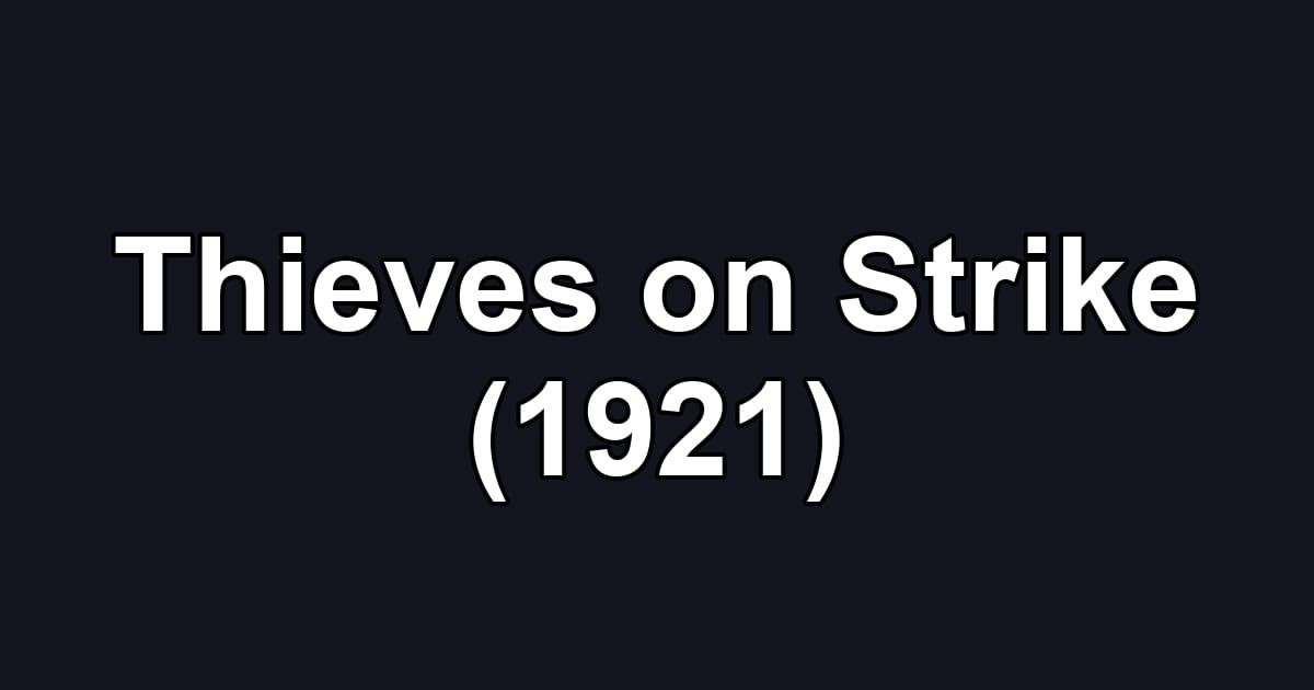 Thieves on Strike (1921)