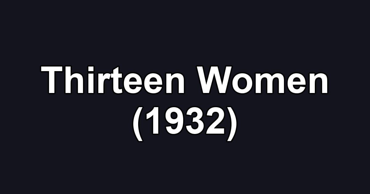 Thirteen Women (1932)