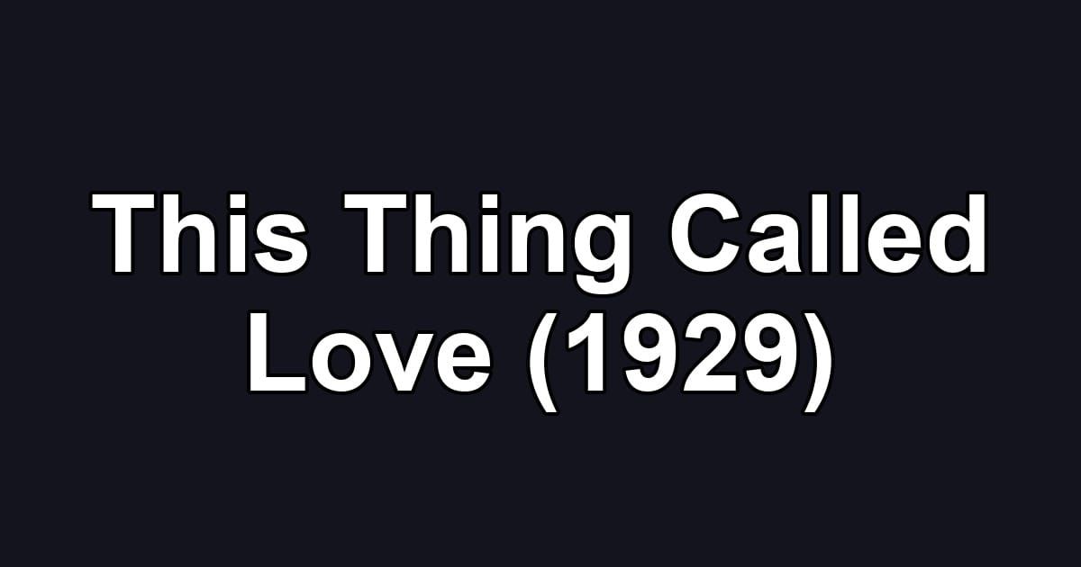 This Thing Called Love (1929)