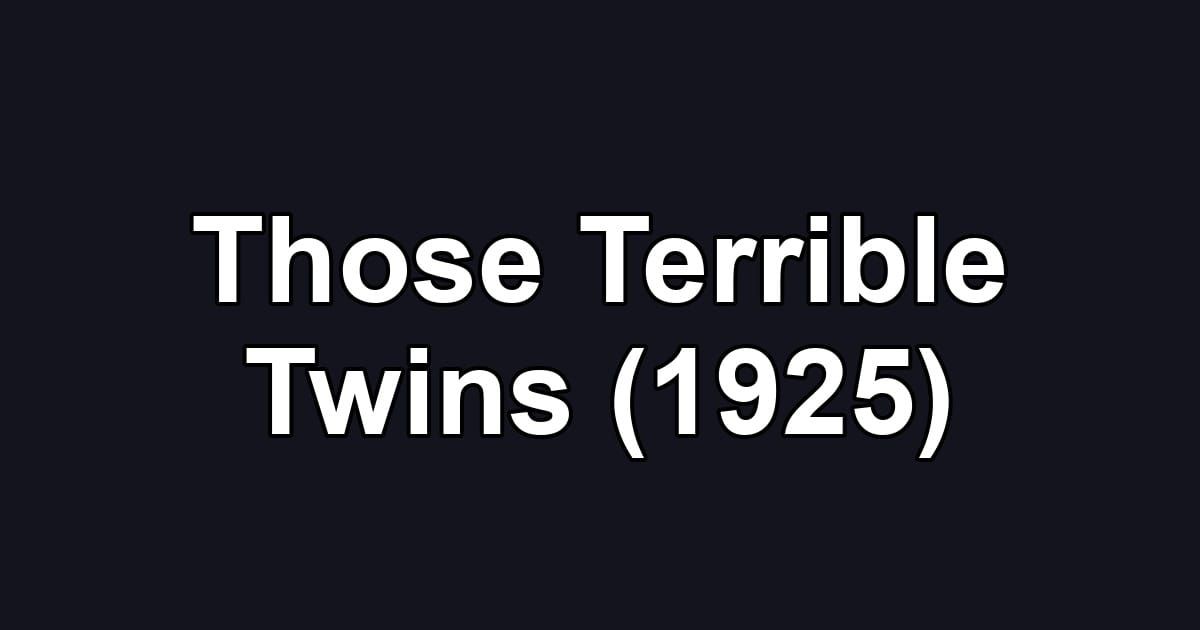 Those Terrible Twins (1925)