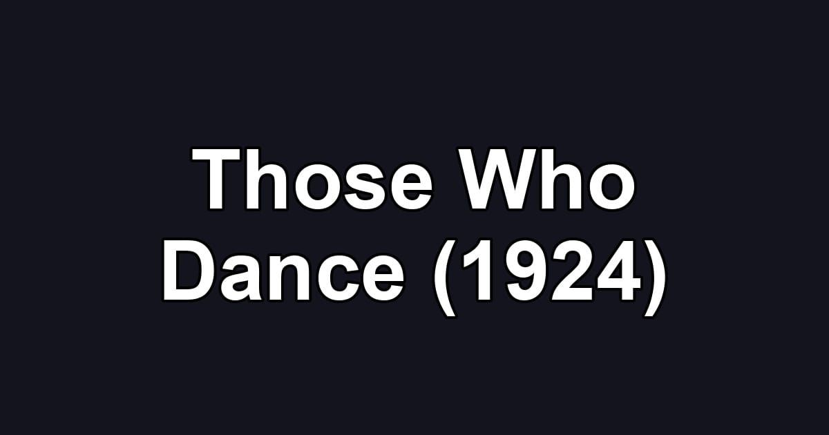 Those Who Dance (1924)