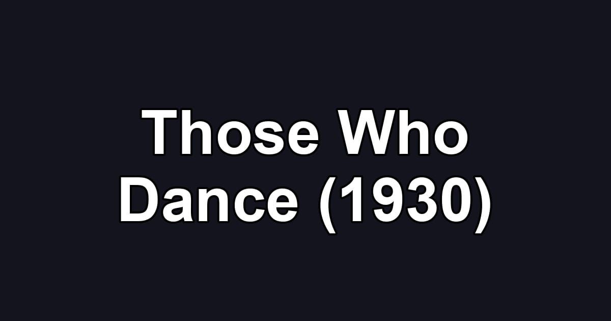 Those Who Dance (1930)