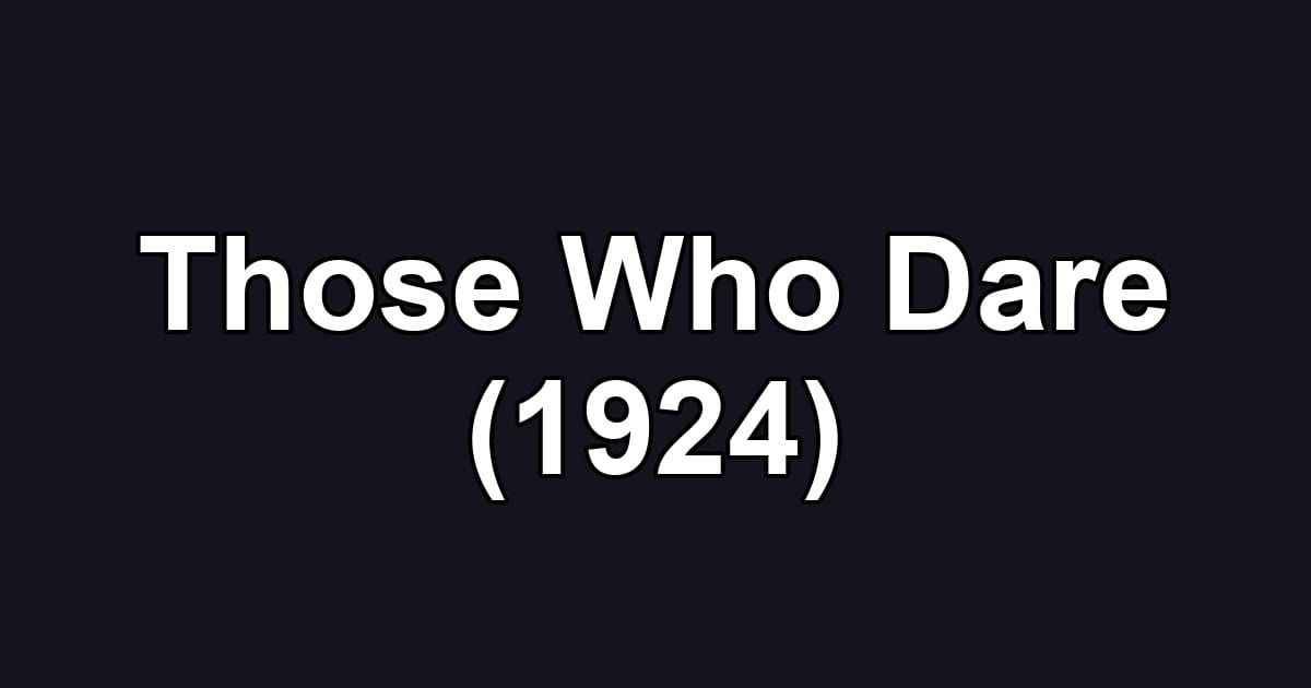 Those Who Dare (1924)