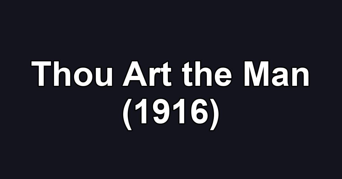 Thou Art the Man (1916)