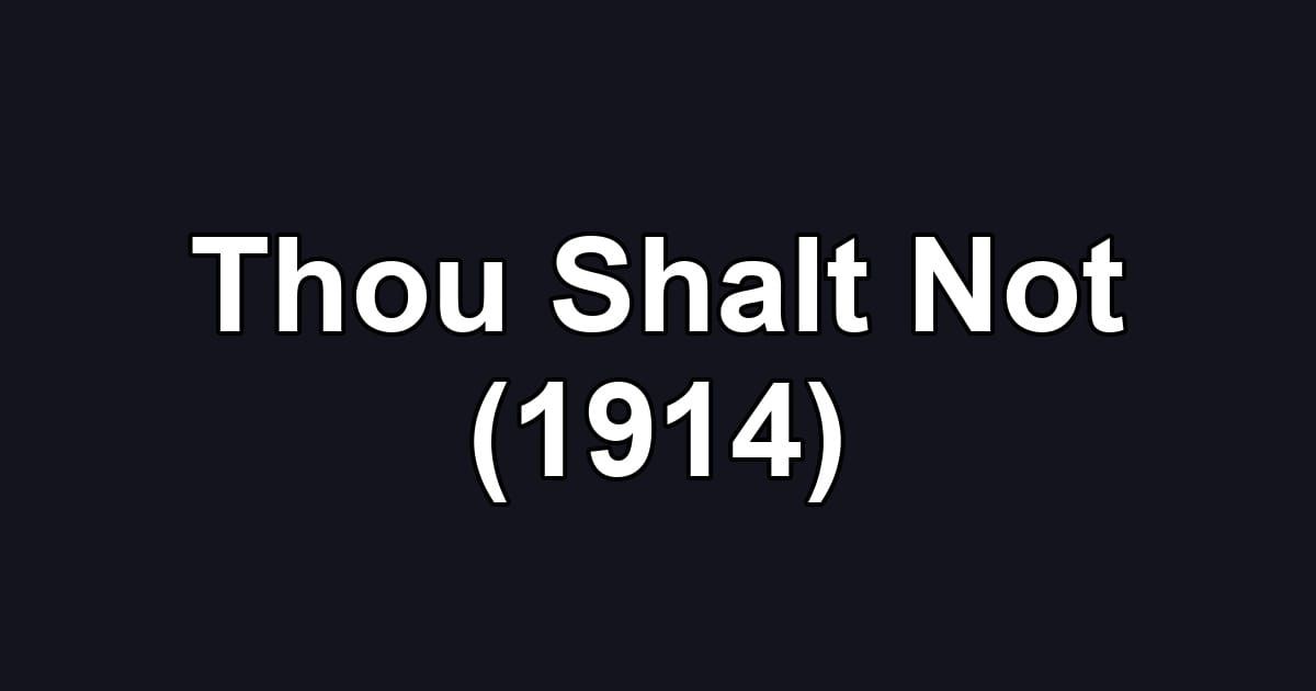 Thou Shalt Not (1914)