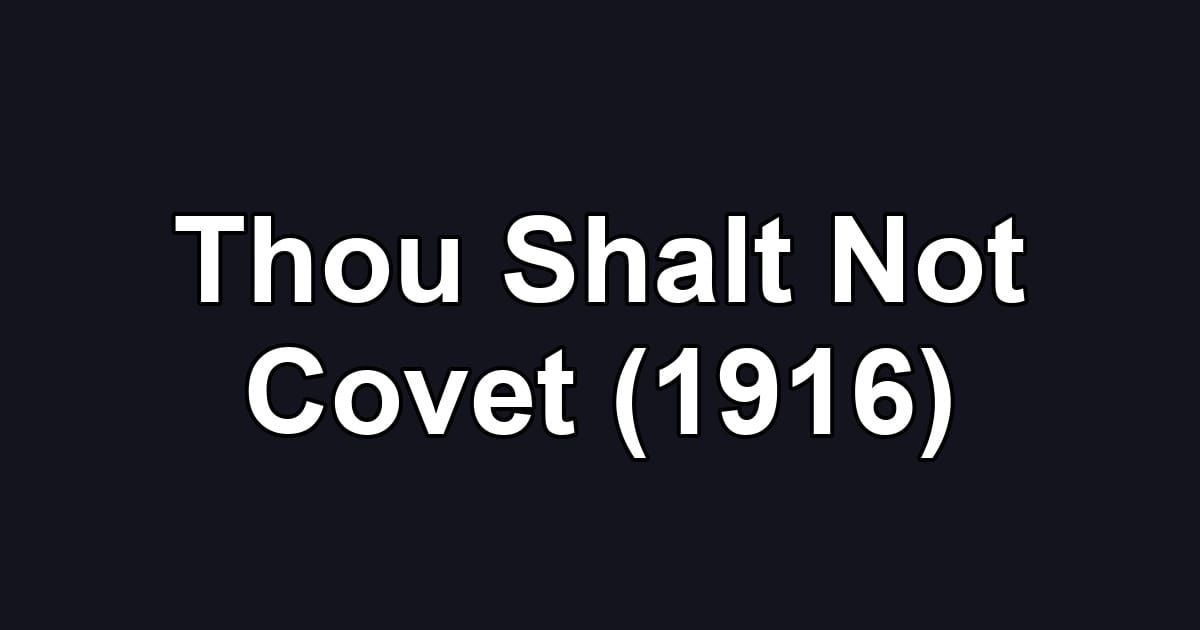 Thou Shalt Not Covet (1916)