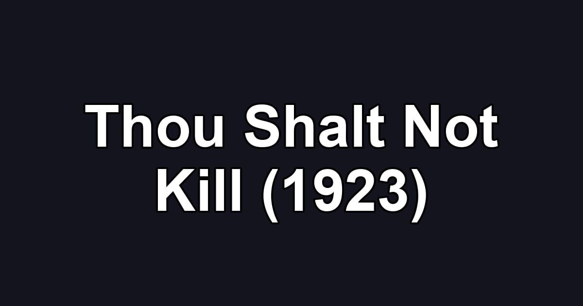 Thou Shalt Not Kill (1923)