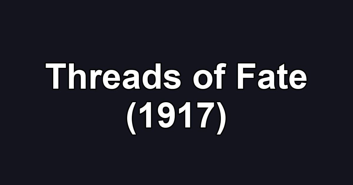 Threads of Fate (1917)